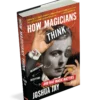 How Magicians Think by Joshua Jay ( Instant Download )