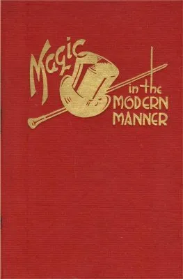 Magic in the Modern Manner by Orville Wayne Meyer