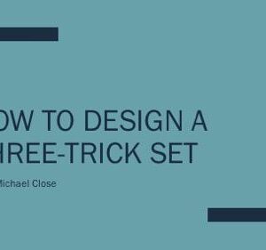 Michael Close - How to Design a Three Trick Set