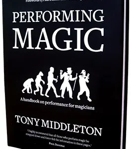 Performing Magic by Tony Middleton ( Instant Download )
