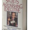 Secrets of the Astonishing Executive by Bill Herz