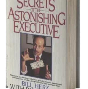 Secrets of the Astonishing Executive by Bill Herz