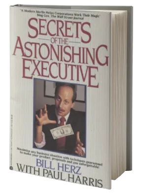 Secrets of the Astonishing Executive by Bill Herz