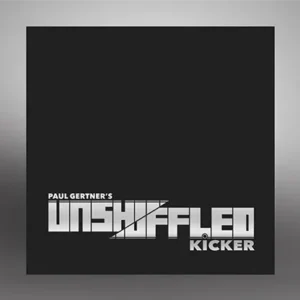 Unshuffled Kicker by Paul Gertner ( Instant Download )