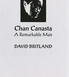 Chan Canasta: A Remarkable Man Volume 1 by David Britland