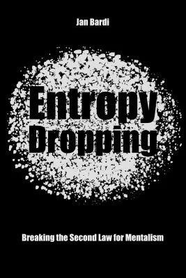 Entropy Dropping by Jan Bardi