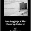 Lost Luggage and the Close up Cabaret Magic by Scott Creasey ( Instant Download )