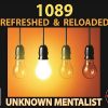 Unknown Mentalist – 1089 Refreshed & Reloaded