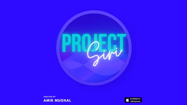 Amir Mughal – THE SIRI PROJECT!