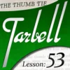 Dan Harlan – Tarbell 53 – The Thumb Tie ( Instant Download )