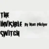 The Invisible Switch by Matt Pilcher ( Instant Download )