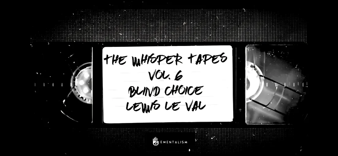 The Whisper Tapes Vol. 6 Blind Choice by Lewis Le Val ( Instant Download )