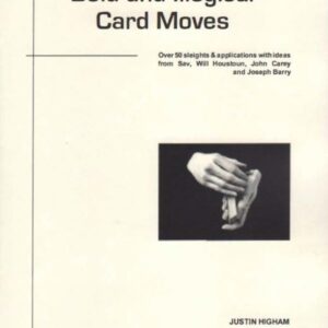 Justin Higham – Bold and Illogical Card Moves ( Instant Download )