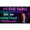 Jonathan Friedman – At The Table Live Lecture (April 4th, 2018)