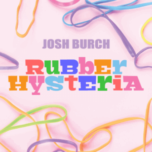 Josh Burch – Rubber Hysteria ( Instant Download )