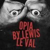 Lewis Le Val – Opia ( Instant Download )