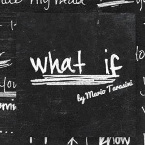 Mario Tarasini – What if