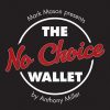 Anthony Miller and Mark Mason – No Choice Wallet (Gimmick not included)