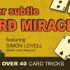 Simon Lovell – Super Subtle Card Miracles ( Instant Download )