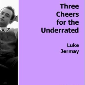Luke Jermay – Three Cheers for the Underrated ( Instant Download )