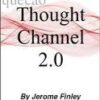 Thought Channel 2.0 by Jerome Finley