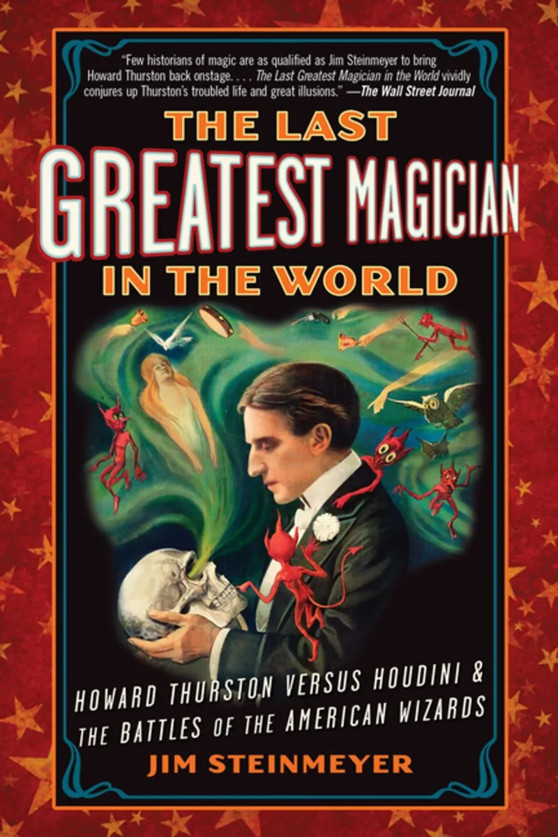 Jim Steinmeyer - The Last Greatest Magician in the World