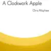 Chris Mayhew - Clockwork Apple ( Instant Download)