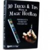 30 Tricks & Tips with a Magic HotRod by Magic Makers