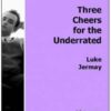 Three Cheers For The Underrated by Luke Jermay