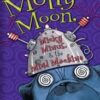 Molly Moon Micky Minus & the Mind Machine by Georgia Byng