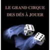 Le Grand Cirque des Des a Jouer by Allias