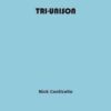 Tri Unison by Nick Conticello