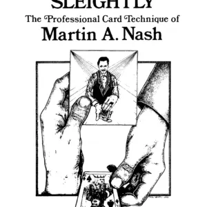 Ever So Sleightly The Professional Card Technique of Martin Nash by Stephen Hobbs