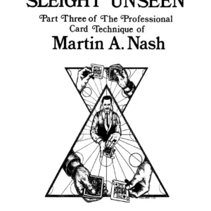 Sleight Unseen Part Three of The Professional Card Technique of Martin Nash by Stephen Hobbs