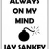 Always on My Mind By Jay Sankey