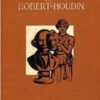 The Unmasking of Robert Houdin by Harry Houdini