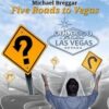 Five Roads to Vegas By Michael Breggar