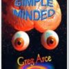 Simple Minded by Gregory Arce