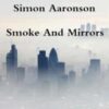 Smoke And Mirrors by Simon Aaronson