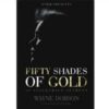 50 SHADES OF GOLD 50 Stagecraft Secrets by Wayne Dobson