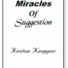 Miracles of Suggestion by Kenton Knepper ( Instant Download )