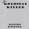 Kolossal Killer by Kenton Knepper