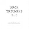 Arch Triumphs 2.0 by Jon Racherbaumer
