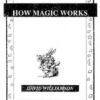 How Magic Works by David Williamson