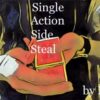 S.A.S.S: Single Action Side Steal by NOR (Instant Download)