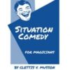 Situation Comedy for Magicians By Clettis V. Musson