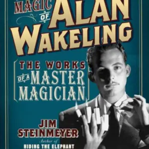 The Magic of Alan Wakeling: The Works of a Master Magician by Jim Steinmeyer ( Instant Download )