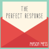 The Perfect Response by Jason Messina