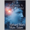 It's Only a Dream by Richard Mark & Marc Salem