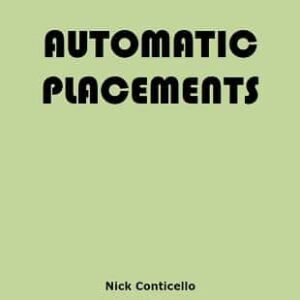 Automatic Placements by Nick Conticello